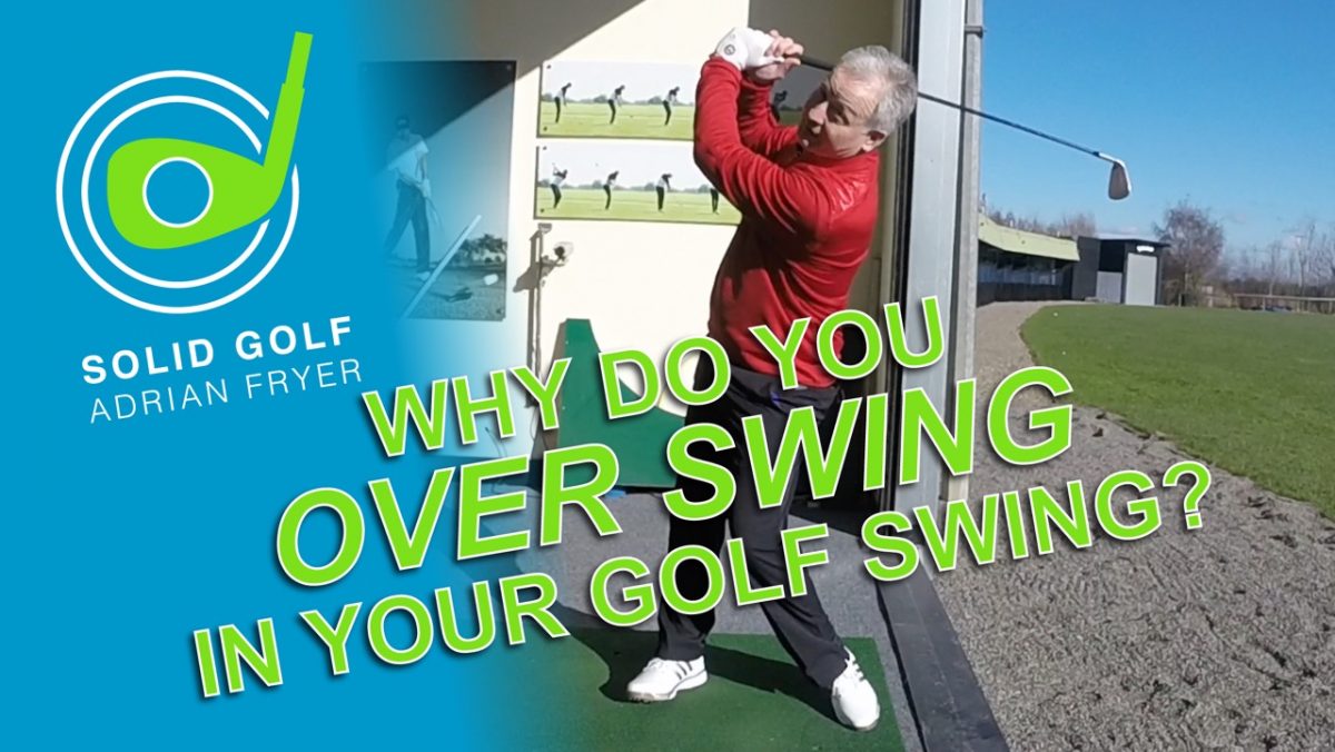 Why Do You Over Swing? With Solid Golf