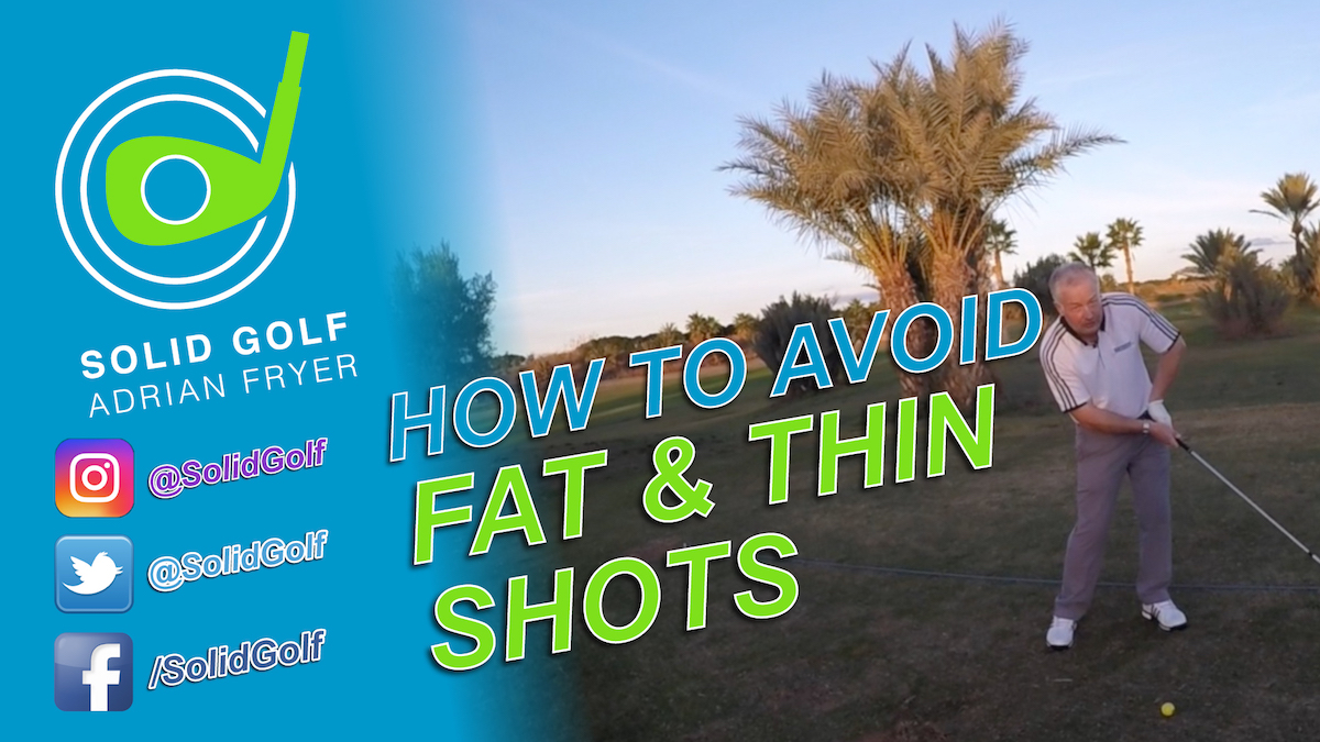 How to avoid fat and thin shots with Solid Golf