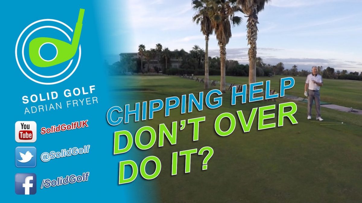 Chipping Help – Dont Over Do It
