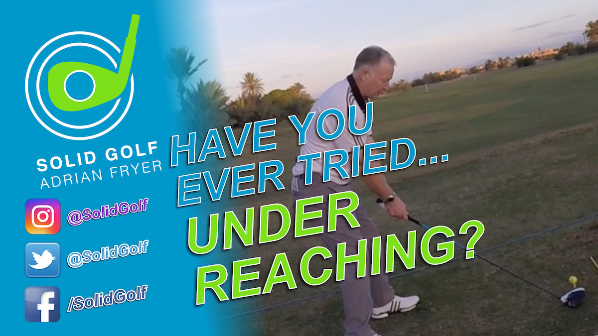 Ever tried ‘Under Reaching?’ With Solid Golf